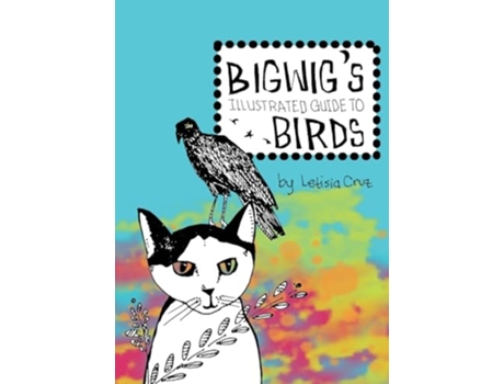 Livro Bigwigs Illustrated Guide to Birds de Letisia Cruz (Inglês)