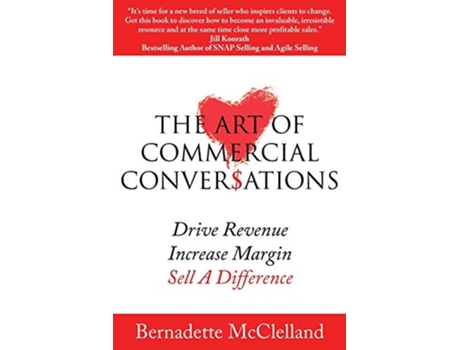 Livro The Art of Commercial Conversations Drive Revenue Increase Margins Sell A Difference de Bernadette McClelland (Inglês)