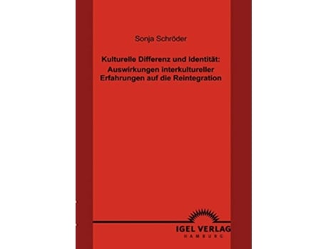 Livro Kulturelle Differenz und Identität Auswirkungen interkultureller Erfahrungen auf die Reintegration German Edition de Sonja Schröder (Alemão)