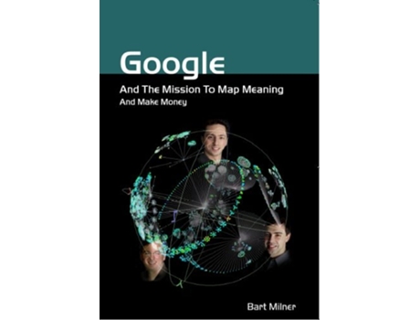 Livro Google and the Mission to Map Meaning and Make Money de Bart Milner (Inglês)