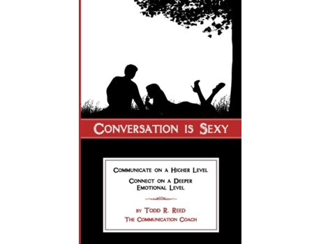 Livro Conversation is Sexy: Communicate on a Higher Level, Connect on a Deeper Emotional Level Todd R. Reed (Inglês)