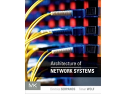 Livro Architecture of Network Systems de Dimitrios Serpanos e Tilman Wolf (Inglês)