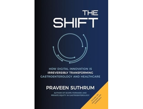 Livro The Shift How Digital Innovation Is Irreversibly Transforming Gastroenterology and Healthcare de Praveen Suthrum (Inglês - Capa Dura)