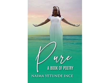 Livro Pure A Book Of Poetry De Naima Yetunde Ince (inglês)