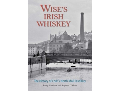 Livro Wises Irish Whiskey De Stephen D'alton (inglês)