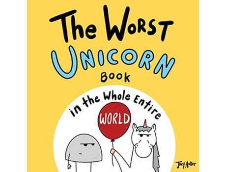 Livro The Worst Unicorn Book in the Whole Entire World Entire World Books de Joey Acker (Inglês)