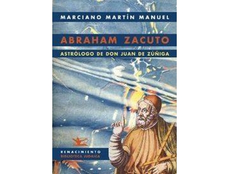 Livro Abraham Zacuto Astrólogo De Don Juan De Zúñiga de Marciano Martín Manuel