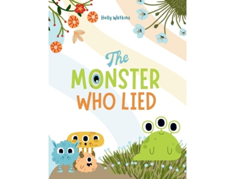 Livro The Monster Who Lied A Social, Emotional Book For Teaching Kids About Telling the Truth de Holly A Watkins (Inglês)