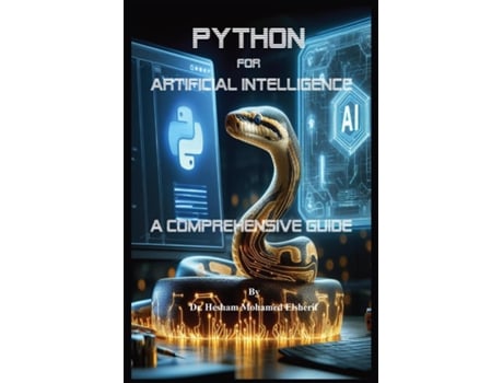 Livro Python for Artificial Intelligence A Comprehensive Guide de Hesham Mohamed Elsherif (Inglês)