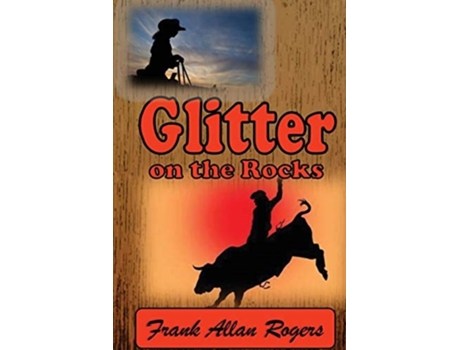 Livro Glitter On The Rocks De Frank Allan Rogers (inglês)