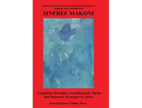Livro Linguistic Ideologies Sociolinguistic Myths and Discourse Strategies in Africa de Sinfree Makoni (Inglês)