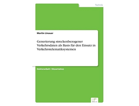 Livro Generierung Streckenbezogener Verkehrsdaten Als Basis Für Den Einsatz In Verkehrstelematiksystemen De Dipl Ing Martin Linauer (alemão)