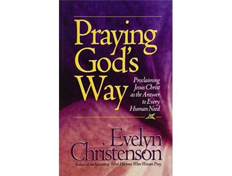 Livro Praying Gods Way Proclaiming Jesus Christ as the Answer to Every Human Need de Evelyn Carol Christenson (Inglês)