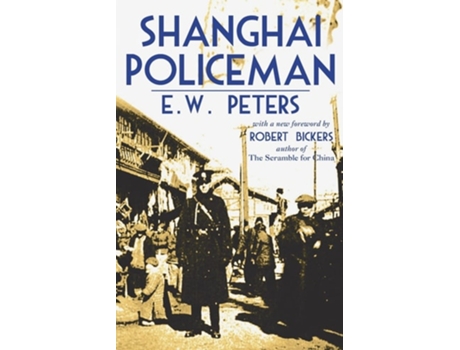Livro Shanghai Policeman With A New Foreword By Robert Bickers De E W Peters (inglês)