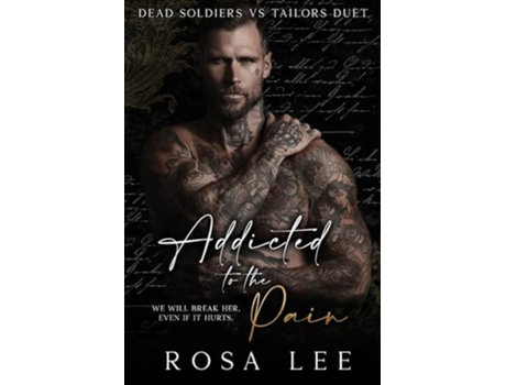 Livro Addicted to the Pain A Dark Enemies to Lovers Romance de Rosa Lee (Inglês)