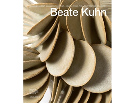 Livro Beate Kuhn Ceramic Works from the Freiberger Collection English and German Edition de Josef Straßer e Angelika Nollert (Inglês - Capa Dura)
