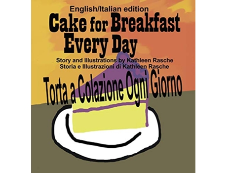 Livro Cake for Breakfast Every Day EnglishItalian edition de Kathleen Rasche (Italiano)