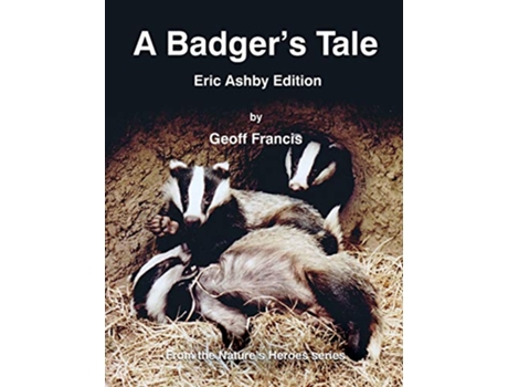 Livro A Badgers Tale Eric Ashby edition From the Natures Heroes series de Geoff Francis (Inglês)