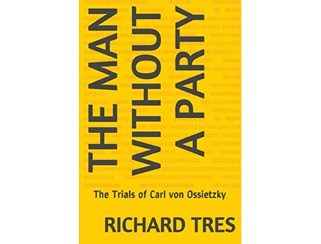 Livro The Man Without a Party The Trials of Carl von Ossietzky de Richard Tres (Inglês)