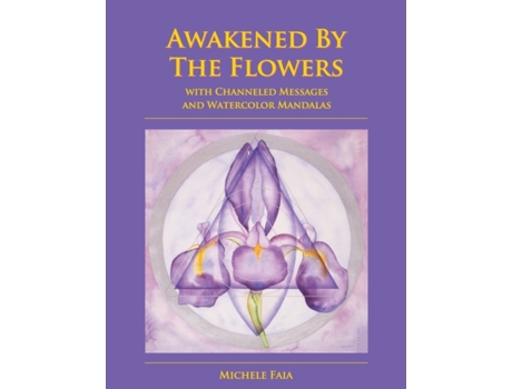Livro Awakened By The Flowers: With Channeled Messages And Watercolor Mandalas Michele Faia (Inglês)