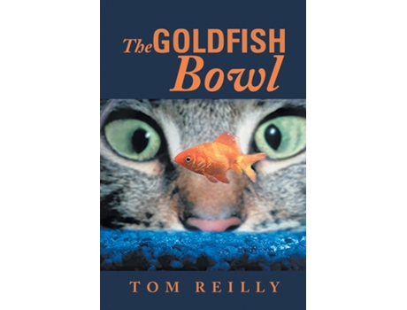 Livro The Goldfish Bowl De Tom Reilly (inglês)