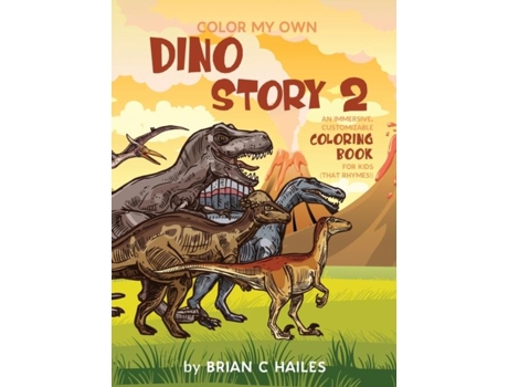 Livro Color My Own Dino Story 2 An Immersive, Customizable Coloring Book For Kids De Brian C Hailes (inglês)
