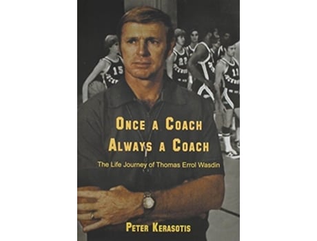 Livro Once A Coach, Always A Coach The Life Journey Of Thomas Errol Wasdin De Peter Kerasotis (inglês - Capa Dura)