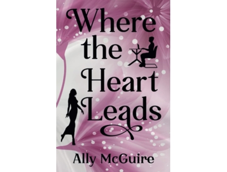 Livro Where the Heart Leads de Ally McGuire (Inglês)