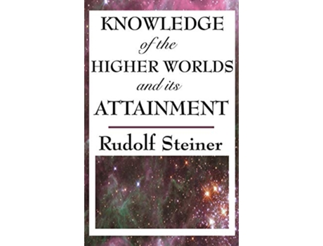 Livro Knowledge of the Higher Worlds and Its Attainment de Rudolf Steiner (Inglês)