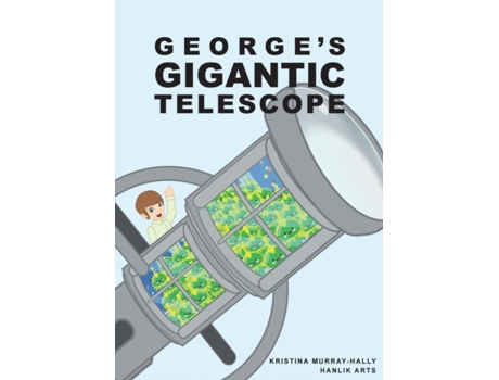Livro George Gigantic Telescope: A book about a boy and his great space adventure Kristina Murray-Hally (Inglês)