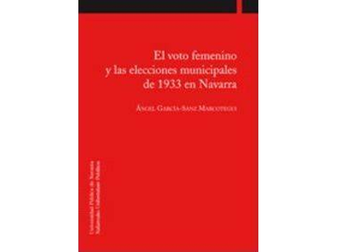 Livro El Voto Femenino Y Las Elecciones Municipales De 1933 En Navarra de Angel Garcia-Sanz Marcotegui (Espanhol)