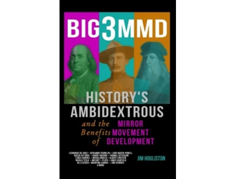 Livro BIG3MMD Historys Ambidextrous and the Benefits of Mirror Movement Development de Jim Houliston (Inglês)