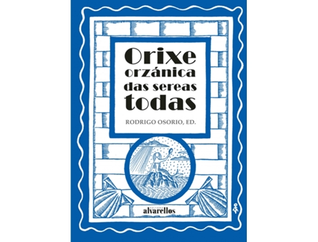 Livro Orixe Orzánica Das Sereas Todas de Rodrigo Osorio Guerrero (Galego)