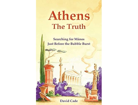 Livro Athens The Truth Searching for Manos Just Before the Bubble Burst de David Cade (Inglês)