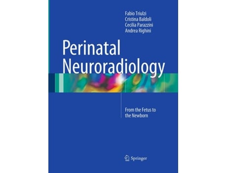 Livro Perinatal Neuroradiology de Fabio Triulzi, Cristina Baldoli et al. (Inglês)