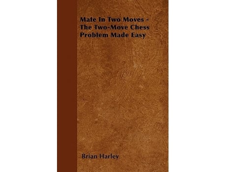 Livro Mate In Two Moves The TwoMove Chess Problem Made Easy de Brian Harley (Inglês)