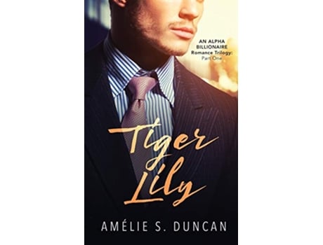Livro Tiger Lily Part One Tiger Lily Trilogy de Amélie S Duncan (Inglês)