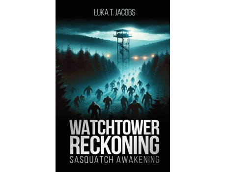 Livro Watchtower Reckoning Sasquatch Awakening de Luka T Jacobs (Inglês)