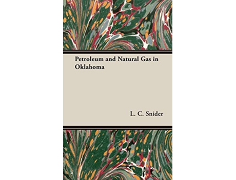 Livro Petroleum and Natural Gas in Oklahoma de L C Snider (Inglês)