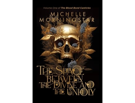 Livro The Space Between the Divine and the Unholy de Michelle Morningstar (Inglês)