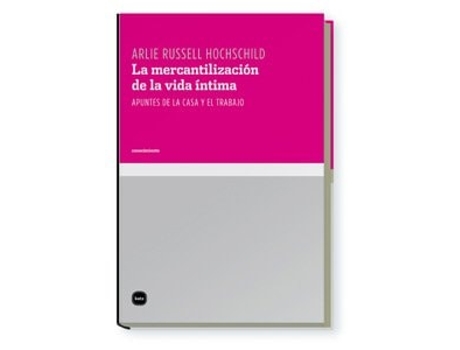 Livro La Mercantilización De La Vida Íntima Da Editorial Katz Editores De Arlie Russell Hochschild (espanhol)