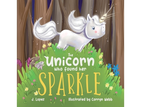 Livro The Unicorn Who Found Her Sparkle de J Lopez (Inglês)