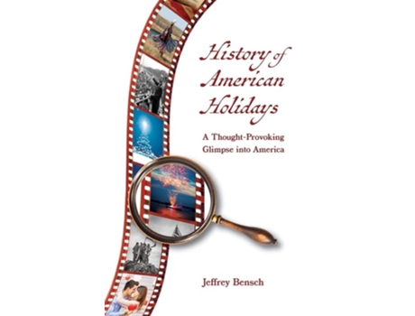 Livro History Of American Holidays A Thought-provoking Glimpse Into America De Jeffrey Bensch (inglês)