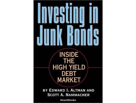 Livro Investing In Junk Bonds Inside The High Yield Debt Market De Edward I Altman E Scott A Nammacher (inglês)