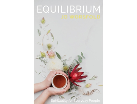 Livro Equilibrium Spirituality For Everyday People De Jo Worsfold (inglês)