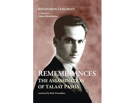 Livro Remembrances The Assassination of Talaat Pasha de Soghomon Tehlirian (Inglês)