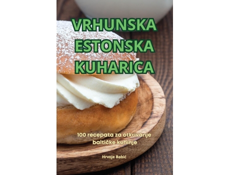 Livro VRHUNSKA ESTONSKA KUHARICA de Hrvoje Babic (Inglês)