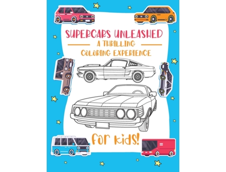 Livro Supercars Unleashed Explore the World of Exquisite Supercars Fun for Kids, Car Enthusiasts, and Coloring Aficionados de BUCUR HOUSE (Inglês)