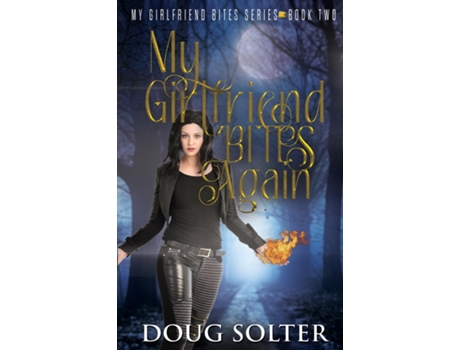 Livro My Girlfriend Bites Again A Teen Paranormal Romance De Doug Solter (inglês)