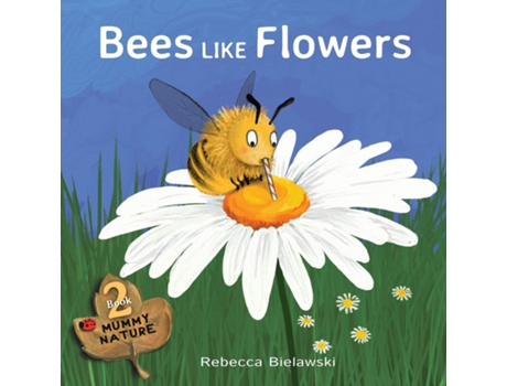 Livro Bees Like Flowers de Rebecca Bielawski (Inglês)